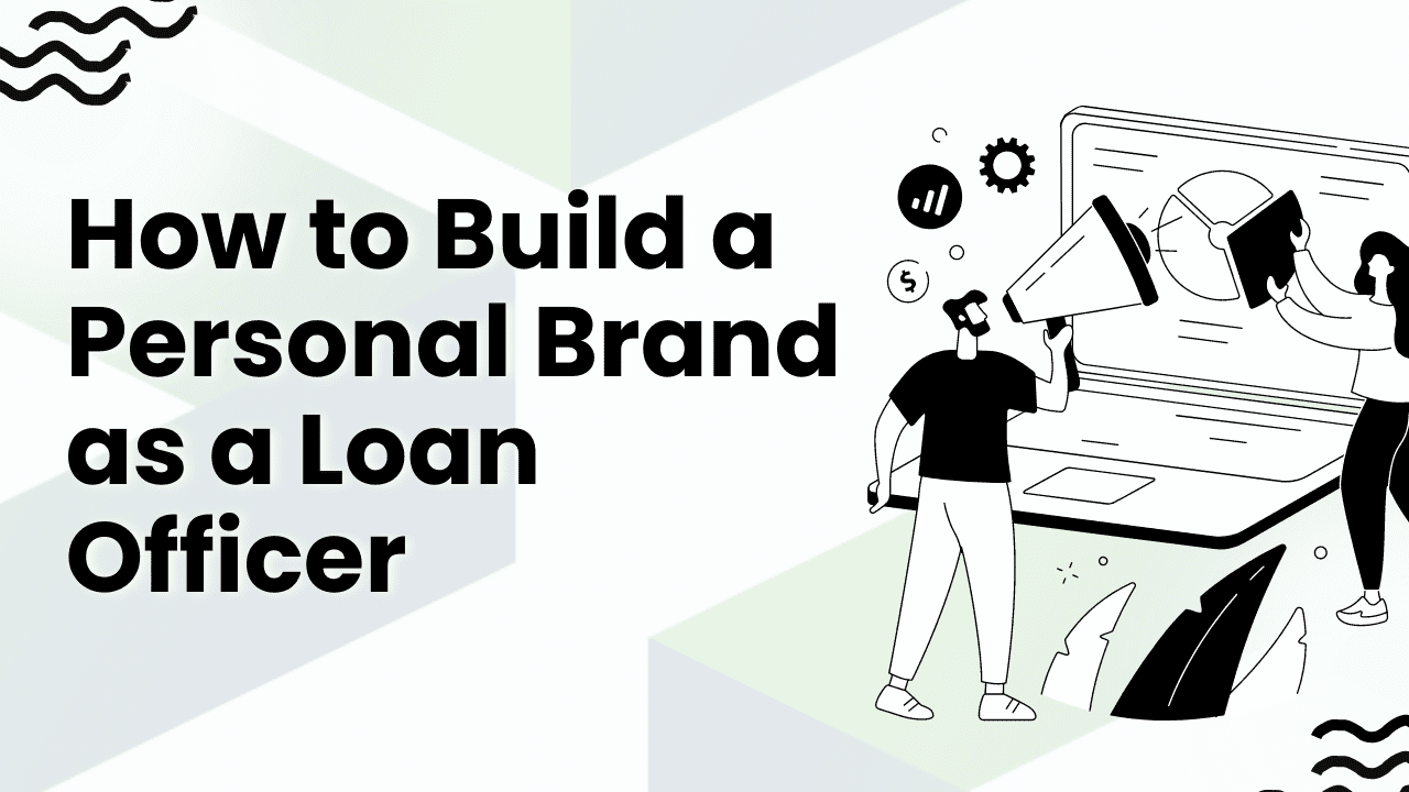 7 Secrets to Building a Personal Brand as a Loan Officer